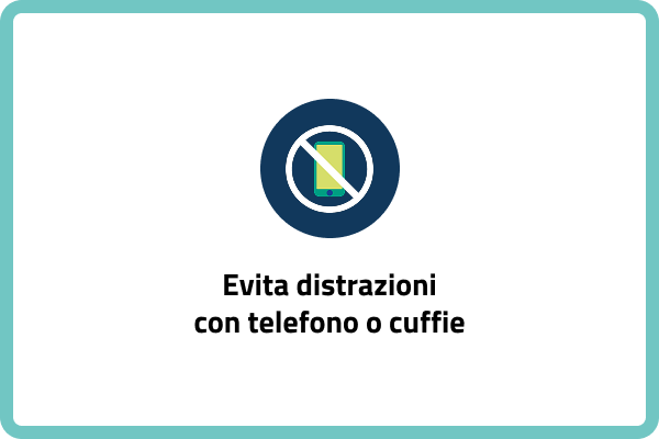 Evita distrazioni con telefono o cuffie