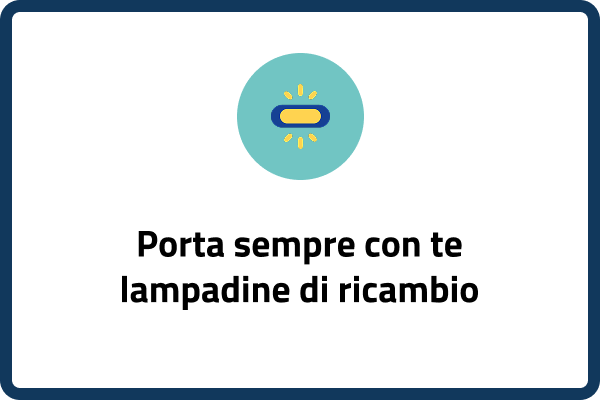 Porta sempre con te lampadine di ricambio.