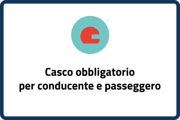 Casco obbligatorio per conducente e passeggero.